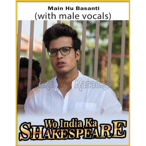 Main Hu Basanti (With Male Vocals) - Wo India Ka Shakespeare
