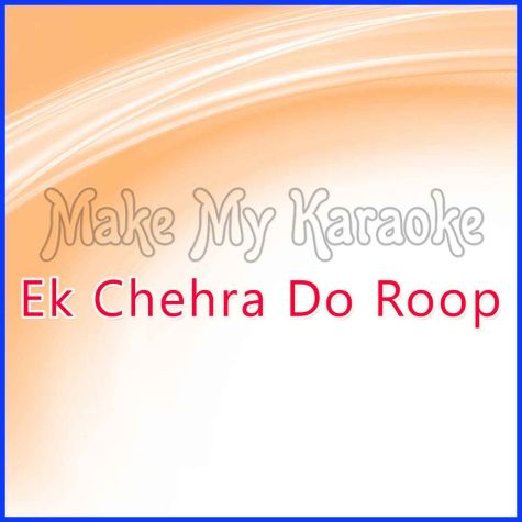 Tere Sang Rehne Ki Khai Maine Kasam - Ek Chehra Do Roop