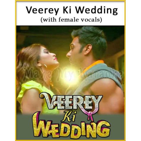 Veerey Ki Wedding (With Female Vocals) - Veerey Ki Wedding