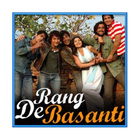 Rang De Basanti - Rang De Basanti (MP3 and Video Karaoke Format)