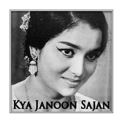 Kya Janoon Sajan - Baharon Ke Sapne