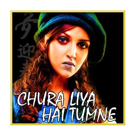 Chura Liya Hai Tumne - Chura Liya Hai Tumne (MP3 and Video Karaoke Format)