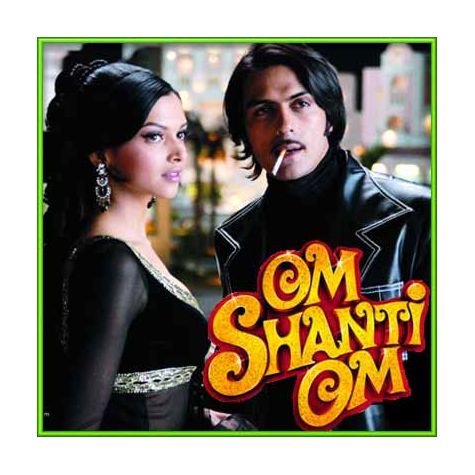 Dastaan E Om Shanti Om | Om Shanti Om | Shaan | Download Bollywood Karaoke Songs |