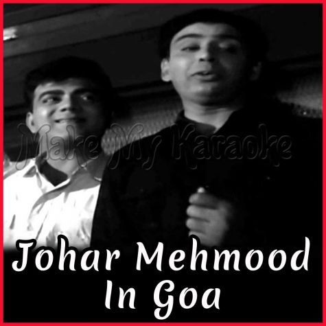 Dheere Re Chalo Mori Banki Hiraniya - Johar Mehmood In Goa (MP3 and Video Karaoke Format)