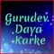 Gurudev Daya Karke - Gurudev Daya Karke