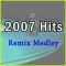2007 hits Remix Medley