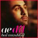 Ae Dil Hai Mushkil - Ae Dil Hai Mushkil Ae Dil Hai Mushkil - Ae Dil Hai Mushkil